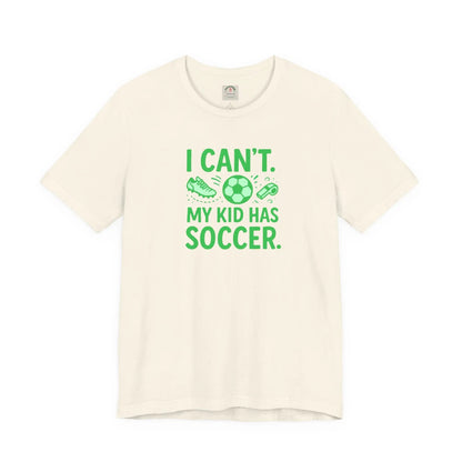 Soccer Mom/Dad T‑Shirt - "I Can't. My Kid Has Soccer." Graphic Tee by Printify