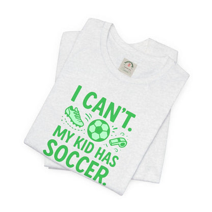 Soccer Mom/Dad T‑Shirt - "I Can't. My Kid Has Soccer." Graphic Tee by Printify