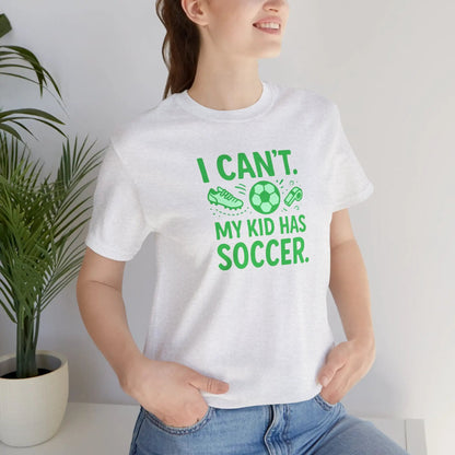 Soccer Mom/Dad T‑Shirt - "I Can't. My Kid Has Soccer." Graphic Tee by Printify