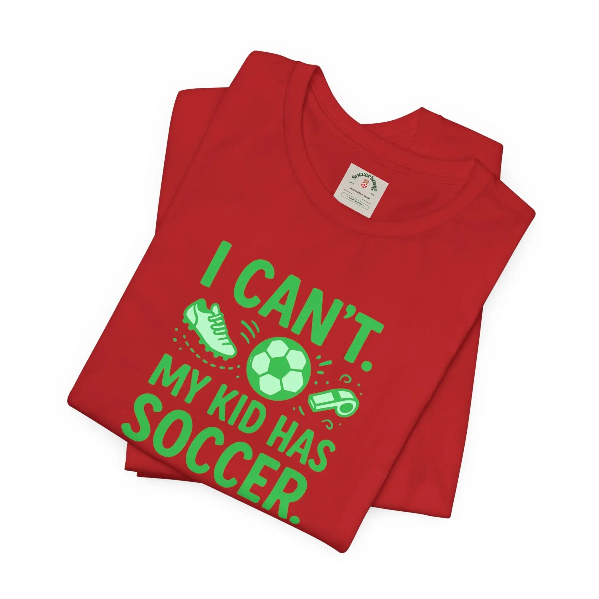 Soccer Mom/Dad T‑Shirt - "I Can't. My Kid Has Soccer." Graphic Tee by Printify