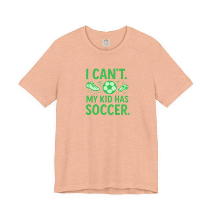 Soccer Mom/Dad T‑Shirt - "I Can't. My Kid Has Soccer." Graphic Tee by Printify