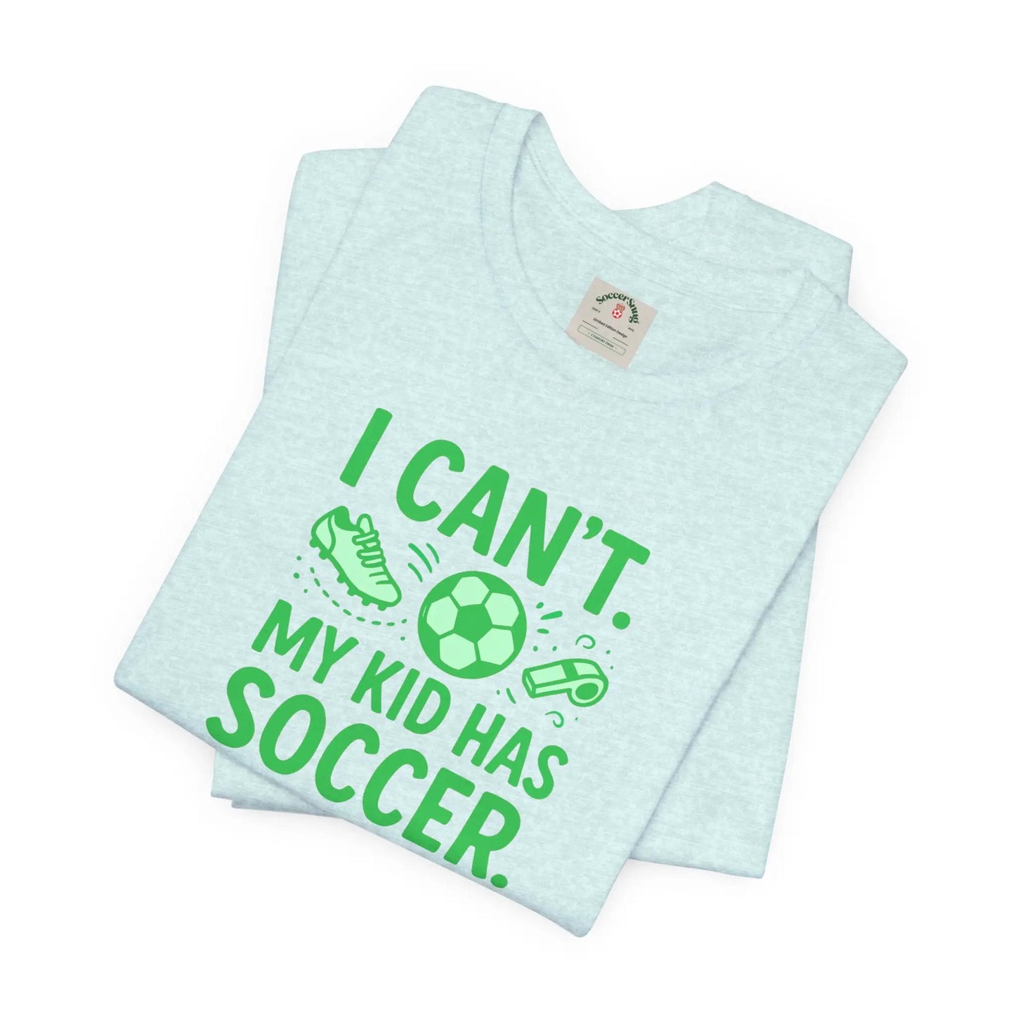 Soccer Mom/Dad T‑Shirt - "I Can't. My Kid Has Soccer." Graphic Tee by Printify