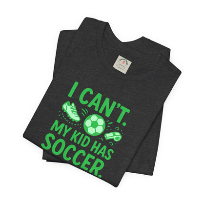 Soccer Mom/Dad T‑Shirt - "I Can't. My Kid Has Soccer." Graphic Tee by Printify