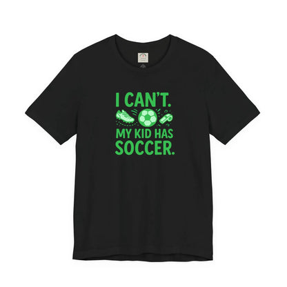 Soccer Mom/Dad T‑Shirt - "I Can't. My Kid Has Soccer." Graphic Tee by Printify