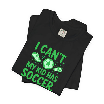 Soccer Mom/Dad T‑Shirt - "I Can't. My Kid Has Soccer." Graphic Tee by Printify