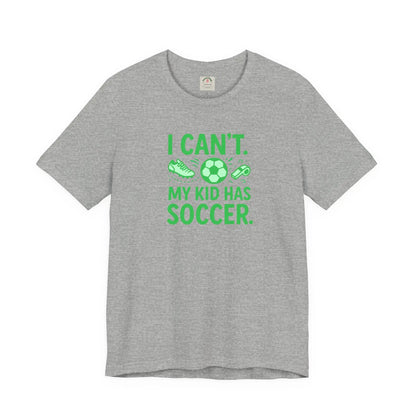 Soccer Mom/Dad T‑Shirt - "I Can't. My Kid Has Soccer." Graphic Tee by Printify