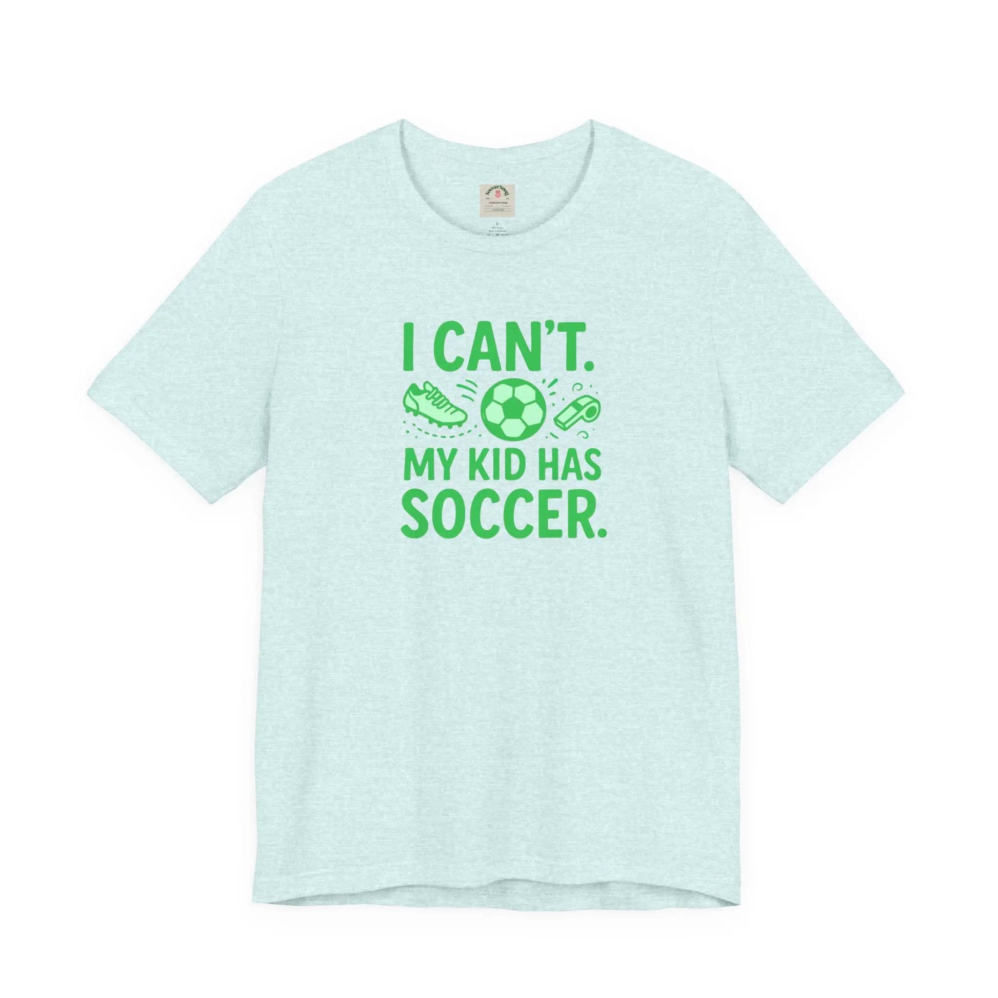 Soccer Mom/Dad T‑Shirt - "I Can't. My Kid Has Soccer." Graphic Tee by Printify