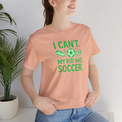 Soccer Mom/Dad T‑Shirt - "I Can't. My Kid Has Soccer." Graphic Tee by Printify